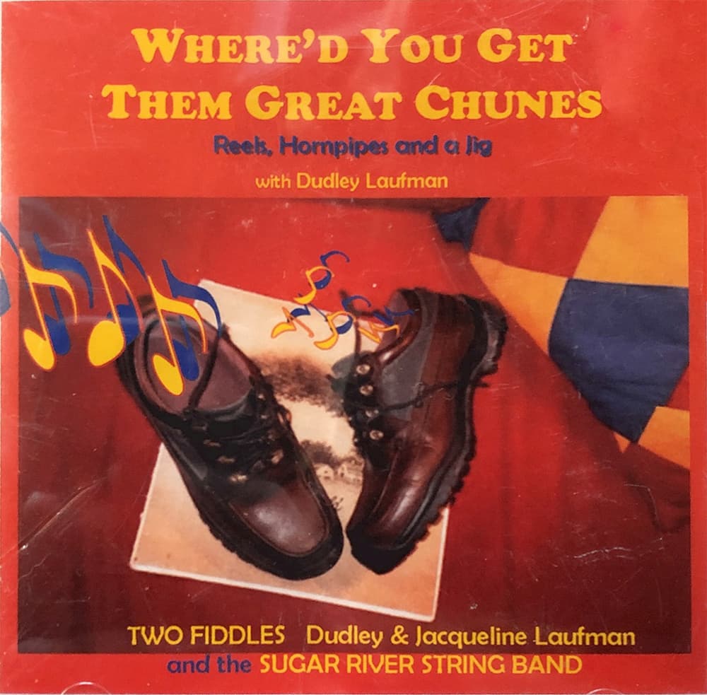 Dudley Laufman, Where'd You Get Them Great Chunes